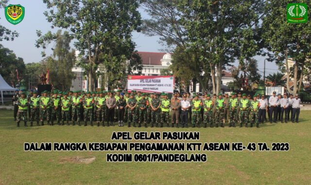 Dukung Pelaksanaan KTT ASEAN Ke-43, Dandim 0601/Pandeglang Pimpin Apel Gelar Pasukan