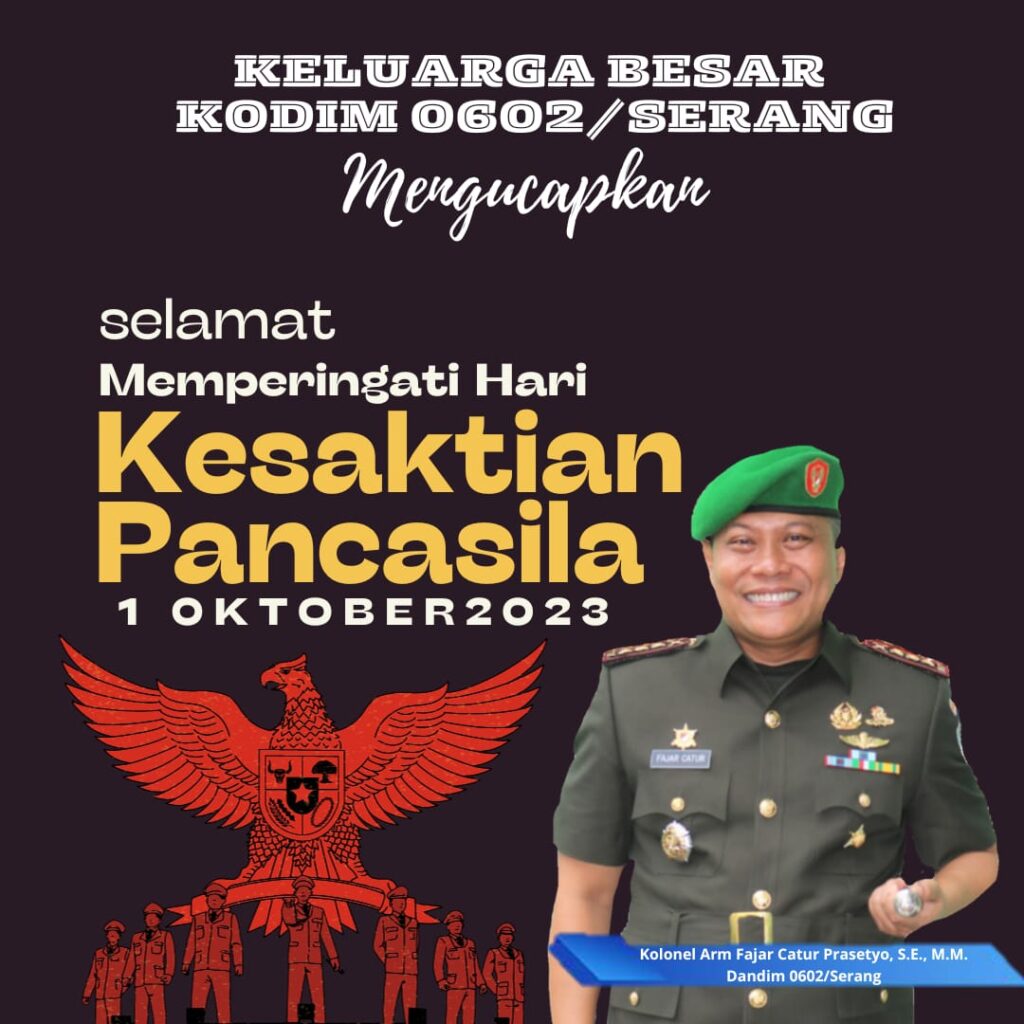 Komandan Kodim 0602/Serang Beserta Segenap Jajaran Mengucapkan Selamat Hari Kesaktian Pancasila  1 Oktober 2023