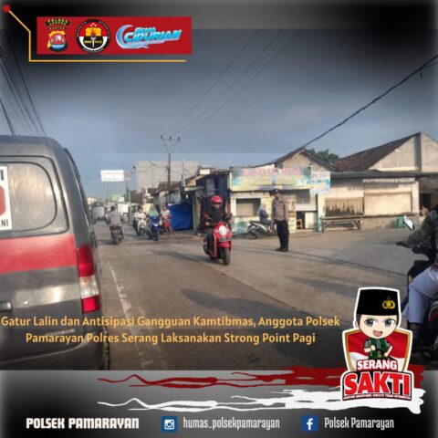 Antisipasi Gangguan Kamtibmas, Anggota Polsek Pamarayan Laksanakan Strong Point Pagi