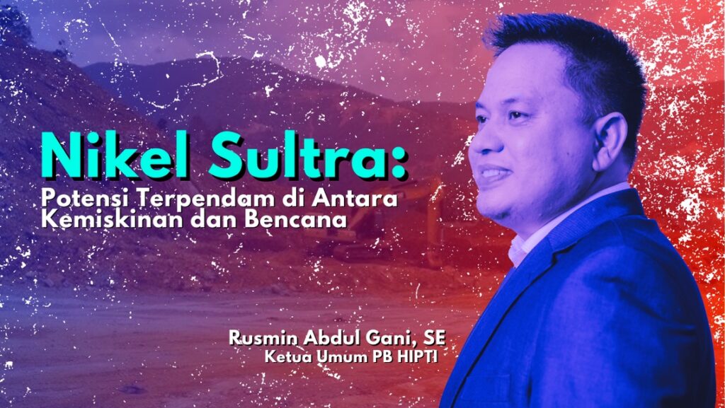 Nikel Sultra: Potensi Terpendam di Antara Kemiskinan dan Bencana Nikel Sultra: Potensi Terpendam di Antara Kemiskinan dan Bencana
