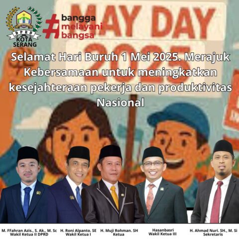 Pimpinan beserta staff DPRD Kota Serang mengucapkan Selamat Hari Buruh Internasional Tahun 2025