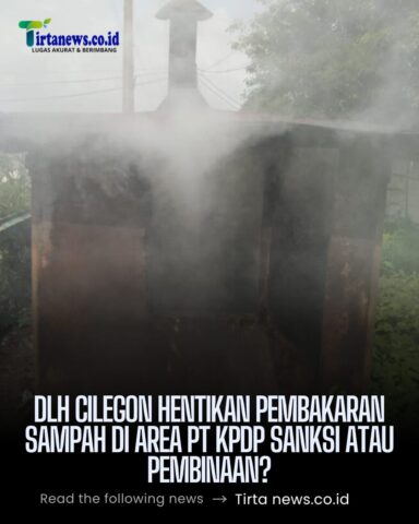 DLH Cilegon Hentikan Pembakaran Sampah di Area PT KPdP DLH Cilegon Hentikan Pembakaran Sampah di Area PT KPdP
