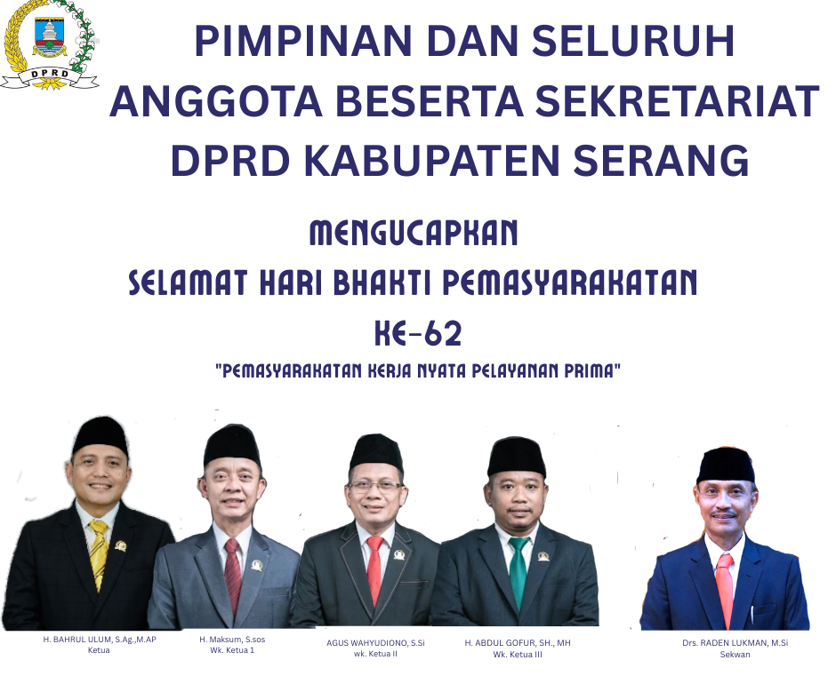 Pimpinan dan Seluruh Anggota beserta Sekretariat DPRD Kabupaten Serang Mengucapkan Selamat Hari Bhakti Pemasyarakatan